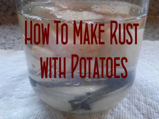 Non-Toxic, No-Nonsense, No Foolin’ How to Make Metal Rust with Potatoes