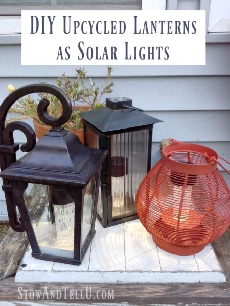 Upcycle lanterns as solar lighting | stowandtellu